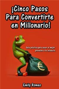 Cinco Pasos Para Convertirte en Millonario