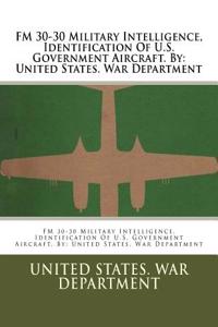 FM 30-30 Military Intelligence, Identification Of U.S. Government Aircraft. By