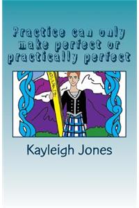 Practice can only make perfect or practically perfect