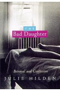 The Bad Daughter: Betrayal and Confession