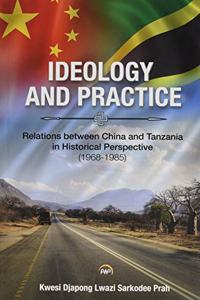 Ideology and Practice: Relations between China and Tanzania in Historical Perspective: 1968-1985