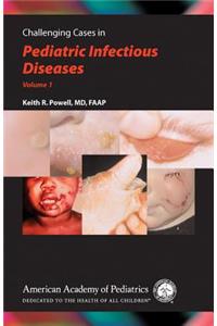 Challenging Cases in Pediatric Infectious Diseases