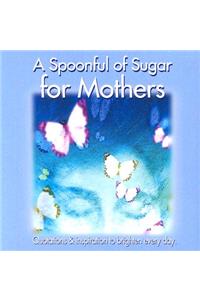 A Spoonful of Sugar for Mothers