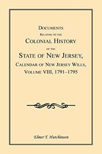 Documents Relating to the Colonial History of the State of New Jersey, Calendar of New Jersey Wills, Volume VIII