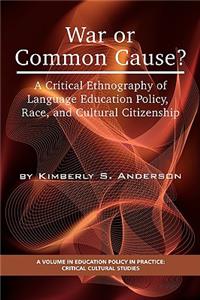 War or Common Cause? a Critical Ethnography of Language Education Policy, Race, and Cultural Citizenship (PB)