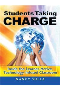 Students Taking Charge: Inside the Learner-Active, Technology-Infused Classroom