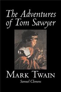 The Adventures of Tom Sawyer by Mark Twain, Fiction, Classics