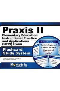 Praxis II Elementary Education: Instructional Practice and Applications (5019) Exam Flashcard Study System