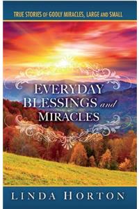 Everyday Blessings and Miracles