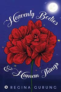 Heavenly Bodies & Human Things