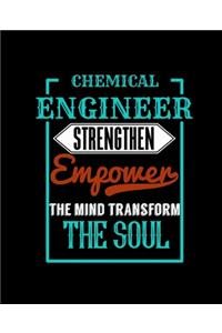 Chemical Engineer Strengthen Empower the Mind Transform the Soul