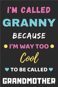 I'm Called Granny Because I'm Way Too Cool To Be Called Grandmother