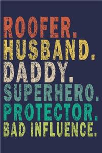 Roofer Husband Daddy Superhero Protector Bad Influence: Funny Vintage Roofer Gifts Journal