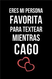 Eres Mi Persona Favorita Para Textear Mientras Cago