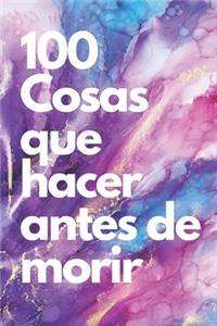 100 Cosas Que Hacer Antes de Morir