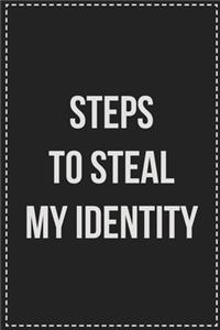 Steps to Steal My Identity