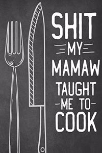 Shit My Mamaw Taught Me To Cook