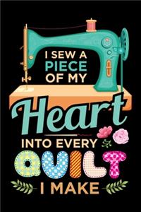 I Sew a Piece of My Heart Into Every Quilt I Make