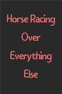Horse Racing Over Everything Else