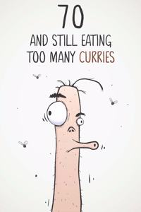 70 & Still Eating Too Many Curries
