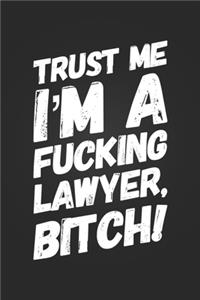 Trust Me, I'm A Fucking Lawyer, Bitch!