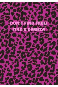 Don't Find Fault Find a Remedy: Pink Leopard Print Notebook With Inspirational and Motivational Quote (Animal Fur Pattern). College Ruled (Lined) Journal. Wild Cat Theme with Cheet