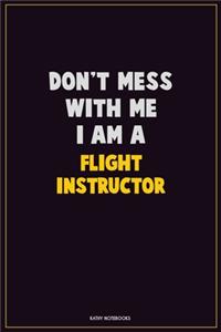 Don't Mess With Me, I Am A Flight Instructor