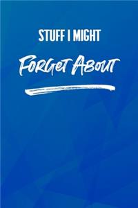 Stuff I Might Forget About