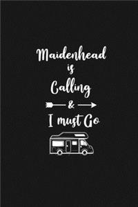 Maidenhead is Calling and I Must Go