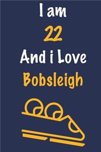 I am 22 And i Love Bobsleigh