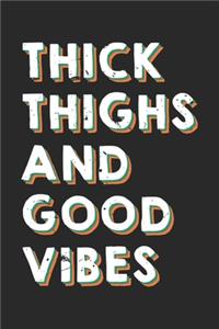 Thick Thighs And Good Vibes