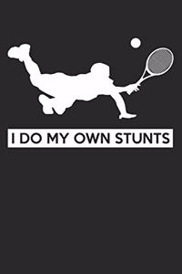 I do my own stunts