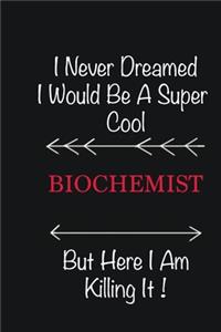 I never Dreamed I would be a super cool Biochemist But here I am killing it: Writing careers journals and notebook. A way towards enhancement