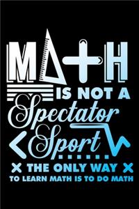 Math Is Not a Spectator Sport