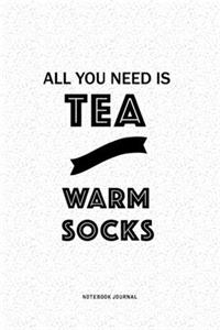 All You Need Is Tea And Warm Socks