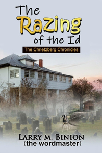 The Razing of the Id / The Chrietzberg Chronicles