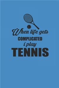 When Life Gets Compilcated I Play Tennis: Notizbuch für Tennis Spieler Notebook Journal 6x9 kariert squared