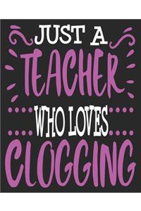 Just A teacher Who Loves Clogging