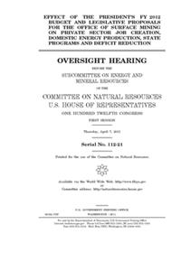 Effect of the President's FY 2012 budget and legislative proposals for the Office of Surface Mining on private sector job creation, domestic energy production, state programs, and deficit reduction