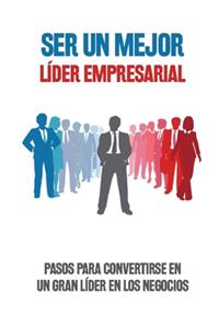 Ser un mejor líder empresarial