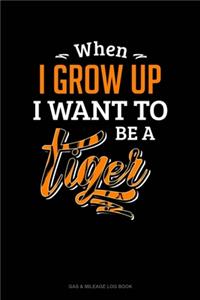 When I Grow Up I Want To Be A Tiger