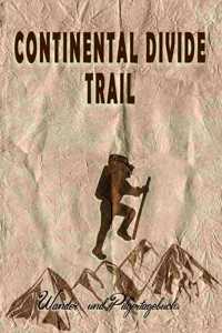 Continental Divide Trail - Wander und Pilgertagebuch