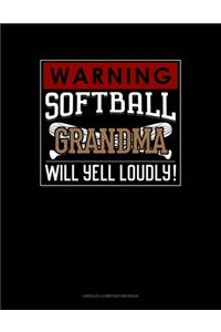 Warning! Softball Grandma Will Yell Loudly!