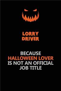 Lorry Driver Because Halloween Lover Is Not An Official Job Title