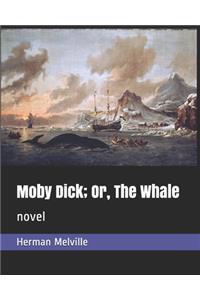 Moby Dick; Or, The Whale