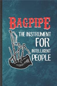 Bagpipe the Instrument for Intelligent People