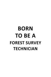 Born To Be A Forest Survey Technician
