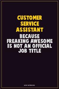 Customer Service Assistant, Because Freaking Awesome Is Not An Official Job Title