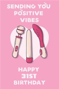 Sending You Positive Vibes Happy 31st Birthday