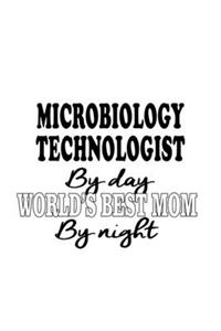 Microbiology Technologist By Day World's Best Mom By Night